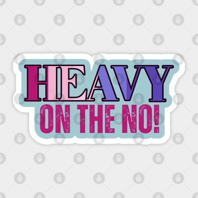 Heavy on the No! Urban Slang Phrase Sticker by MzM2U